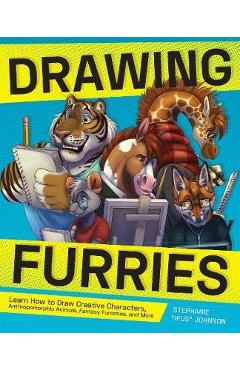 Drawing Furries: Learn How to Draw Creative Characters, Anthropomorphic Animals, Fantasy Fursonas, and More - Stephanie Ifus Johnson