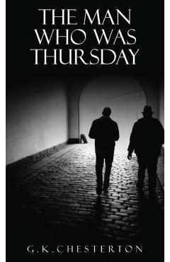 The Man Who Was Thursday: A Nightmare: The Original 1908 Edition - G. K. Chesterton
