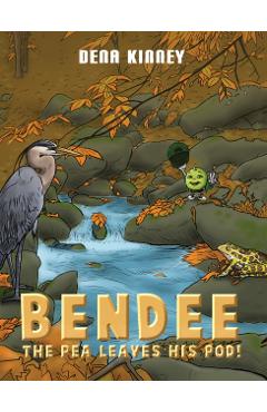 Bendee the Pea Leaves His Pod! - Dena Kinney