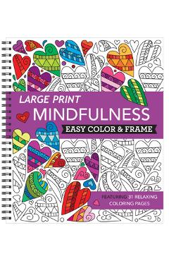 Large Print Easy Color & Frame - Mindfulness (Adult Coloring Book) - New Seasons
