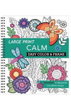 Large Print Easy Color & Frame - Calm (Adult Coloring Book) - New Seasons