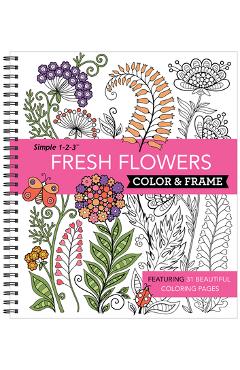 Color & Frame - Fresh Flowers (Adult Coloring Book) - New Seasons