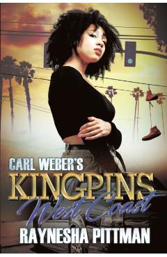 Carl Weber's Kingpins: West Coast - Raynesha Pittman
