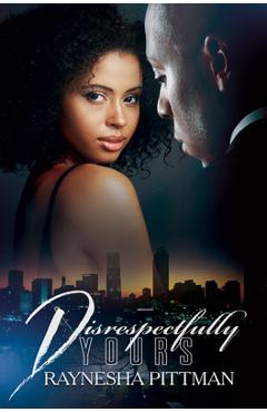 Disrespectfully Yours - Raynesha Pittman - Imagine 1