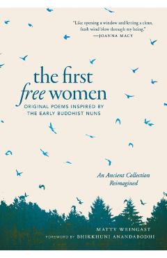 The First Free Women: Original Poems Inspired by the Early Buddhist Nuns - Matty Weingast