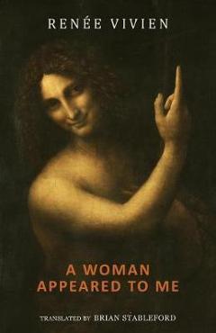 A Woman Appeared to Me - Ren�e Vivien