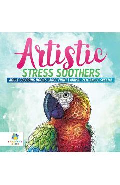 Artistic Stress Soothers - Adult Coloring Books Large Print - Animal Zentangle Special - Educando Adults