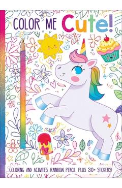 Color Me Cute! Coloring Book with Rainbow Pencil - Heather Burnes