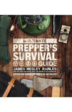 The Ultimate Prepper\'s Survival Guide - James Wesley Rawles
