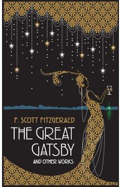 The Great Gatsby and Other Works - F. Scott Fitzgerald