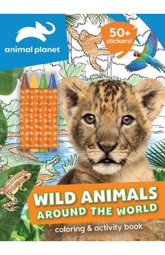 Animal Planet: Wild Animals Around the World Coloring and Activity Book - Editors Of Silver Dolphin Books