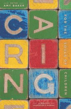 Caring for the Souls of Childr - Amy Baker