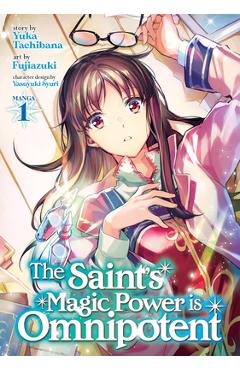 The Saint\'s Magic Power Is Omnipotent (Manga) Vol. 1 - Yuka Tachibana