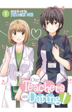 Our Teachers Are Dating! Vol. 1 - Pikachi Ohi