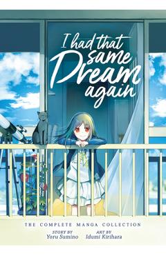 I Had That Same Dream Again: The Complete Manga Collection - Yoru Sumino