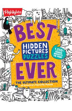 Best Hidden Pictures Puzzles Ever: The Ultimate Collection of America\'s Favorite Puzzle - Highlights