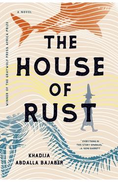 The House of Rust - Khadija Abdalla Bajaber
