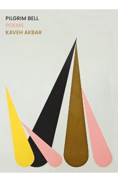 Pilgrim Bell: Poems - Kaveh Akbar