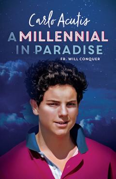 A Millennial in Paradise: Carlo Acutis - Will Conquer