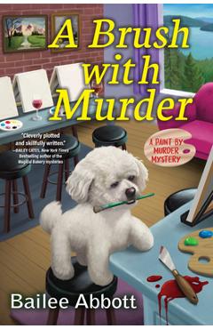 A Brush with Murder: A Paint by Murder Mystery - Bailee Abbott