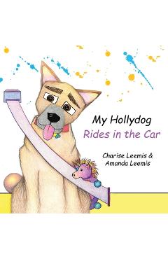 My Hollydog Rides in the Car - Charise Leemis