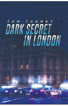 Dark Secret in London - Tom Toomey