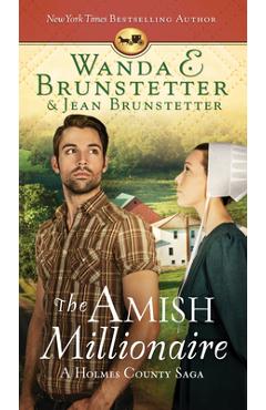 The Amish Millionaire: A Holmes County Saga - Wanda E. Brunstetter
