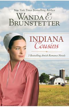 Indiana Cousins: 3 Bestselling Amish Romance Novels - Wanda E. Brunstetter