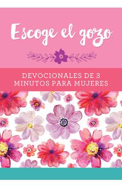 Escoge El Gozo: Devocionales de 3 Minutos Para Mujeres - Compiled By Barbour Staff