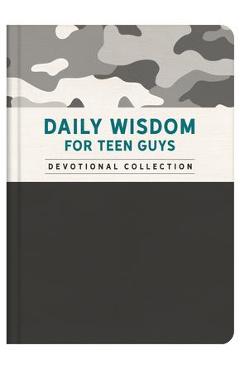Daily Wisdom for Teen Guys - Compiled By Barbour Staff