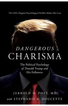 Dangerous Charisma - Jerrold M. Post