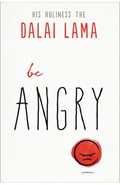 Be angry - dalai lama