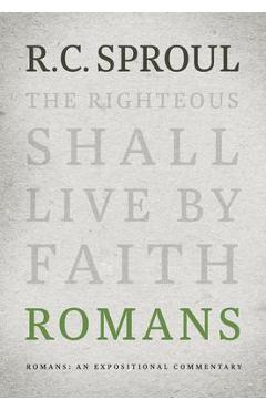 Romans: An Expositional Commentary - R. C. Sproul