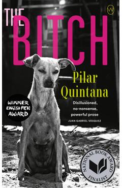 The Bitch - Pilar Quintana