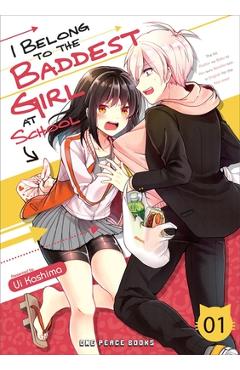I Belong to the Baddest Girl at School Volume 01 - Ui Kashima
