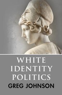 White Identity Politics - Greg Johnson