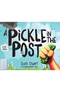 A Pickle in the Post - Picture Book for Kids Aged 3-8 - Scott Stuart