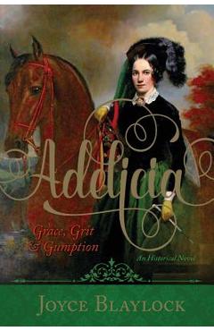 Adelicia: Grace, Grit and Gumption - Joyce Blaylock
