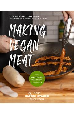 Making Vegan Meat: The Plant-Based Food Science Cookbook (Plant-Based Protein, Vegetarian Diet, Vegan Cookbook) - Mark Thompson