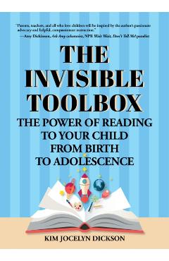 The Invisible Toolbox: The Power of Reading to Your Child from Birth to Adolescence (Parenting Book, Child Development) - Kim Jocelyn Dickson