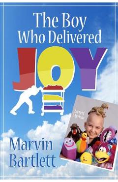 The Boy Who Delivered Joy - Marvin Bartlett