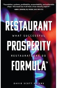 Restaurant Prosperity Formula(tm): What Successful Restaurateurs Do - David Scott Peters