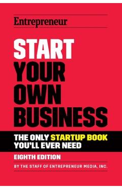 Start Your Own Business - The Staff Of Entrepreneur Media
