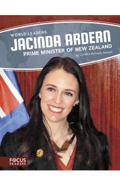 Jacinda Ardern: Prime Minister of New Zealand - Cynthia Kennedy Henzel