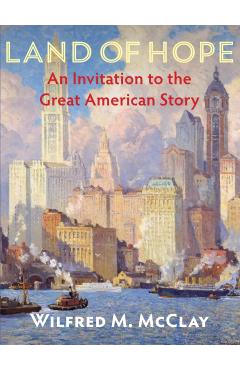 Land of Hope: An Invitation to the Great American Story - Wilfred M. Mcclay