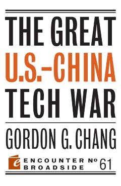 The Great U.S.-China Tech War - Gordon G. Chang