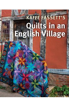 Kaffe Fassett\'s Quilts in an English Village - Kaffe Fassett