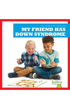 My Friend Has Down Syndrome - Kaitlyn Duling