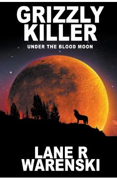 Grizzly Killer: Under The Blood Moon (Large Print Edition)