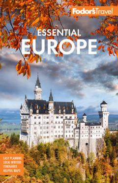 Fodor\'s Essential Europe: The Best of 26 Exceptional Countries - Fodor\'s Travel Guides